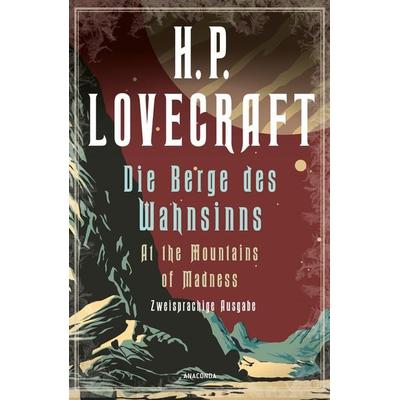 H.P. Lovecraft, Die Berge des Wahnsinns / At the Mountains of Madness, Taschenbuch von Howard Phillips Lovecraft, Anaconda, 978-3-7306-1259-0