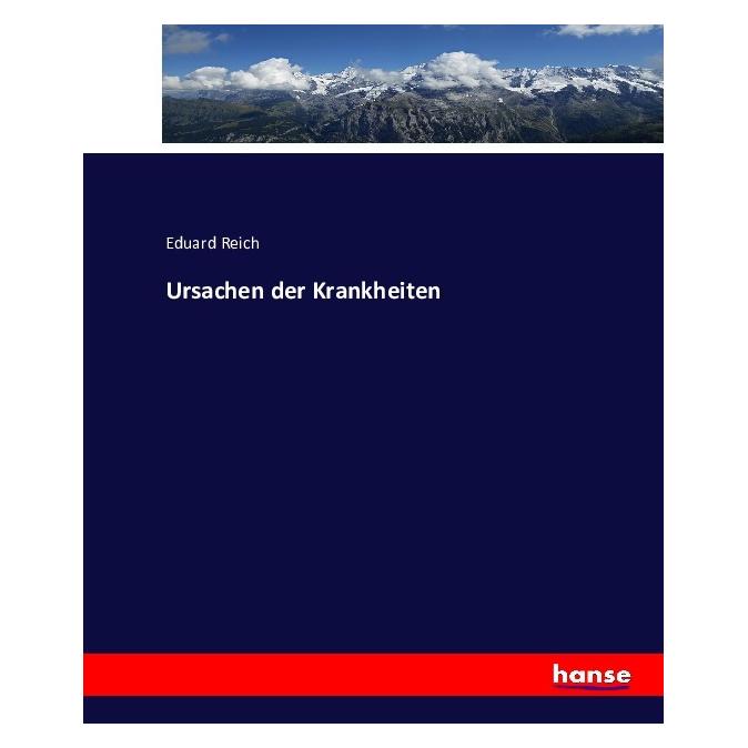Hansebooks Ursachen der Krankheiten (Deutsch, Softcover, Eduard Reich) (55875793)