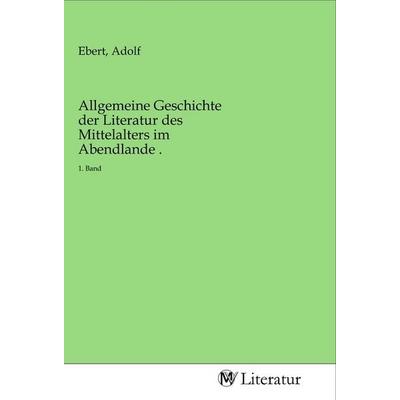Allgemeine Geschichte der Literatur des Mittelalters im Abendlande ., Taschenbuch von , MV-Literatur, 978-3-96874-085-0