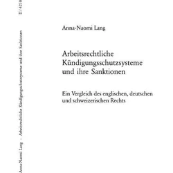 Arbeitsrechtliche Kündigungsschutzsysteme und ihre Sanktionen, Fachbücher von Anna-Naomi Lang