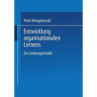 Entwicklung organisationalen Lernens, Taschenbuch von Peter Wengelowski, Deutscher Universitätsverlag, 978-3-8244-7121-8