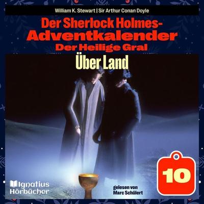 Über Land (Der Sherlock Holmes-Adventkalender: Der Heilige Gral, Folge 10) - Arthur Conan Doyle,William K. Stewart, Audio, 9783991672777