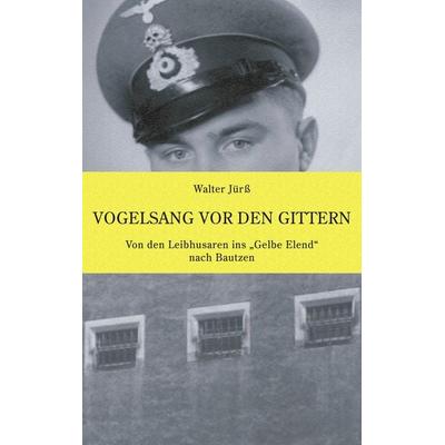 Vogelsang vor den Gittern, Taschenbuch von Walter Jürss, BoD – Books on Demand, 978-3-8334-1110-6