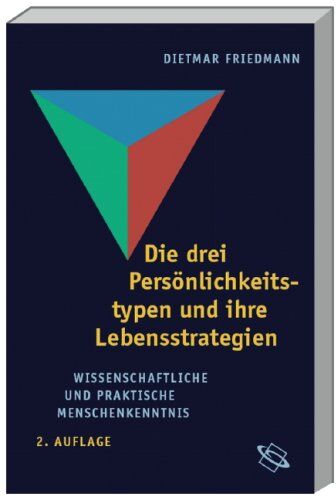 Dietmar Friedmann - Die drei Persönlichkeitstypen und ihre Lebensstrategie: Wissenschaftliche und praktische Menschenkenntnis - Preis vom 09.10.2026 07:28:09 h