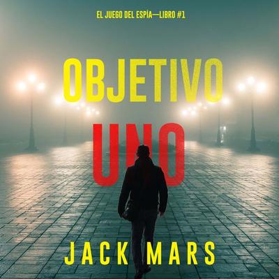 Objetivo uno (El juego del espía—Libro & 1) - Jack Mars, Audio, 9781094389516