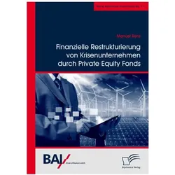 Finanzielle Restrukturierung von Krisenunternehmen durch Private Equity Fonds, Fachbücher von Manuel Renz
