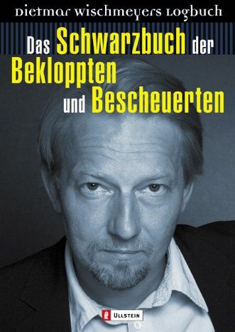Dietmar Wischmeyer - Das Schwarzbuch der Bekloppten und Bescheuerten: Dietmar Wischmeyers Logbuch - Preis vom 09.10.2026 07:28:09 h