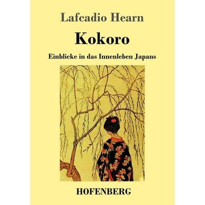 Kokoro, Taschenbuch von Lafcadio Hearn, Hofenberg, 978-3-7437-1696-4