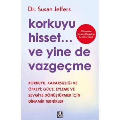 Korkuyu Hisset... ve Yine de Vazgecme, Taschenbuch von Susan Jeffers, Diyojen Yayincilik