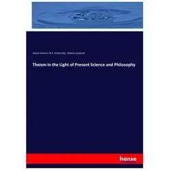 Theism in the Light of Present Science and Philosophy, Sachbücher von James Iverach