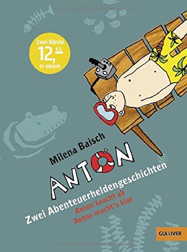 Milena Baisch - Anton - Zwei Abenteuerheldengeschichten: Anton taucht ab, Anton macht's klar (Gulliver) - Preis vom 09.10.2026 07:28:09 h