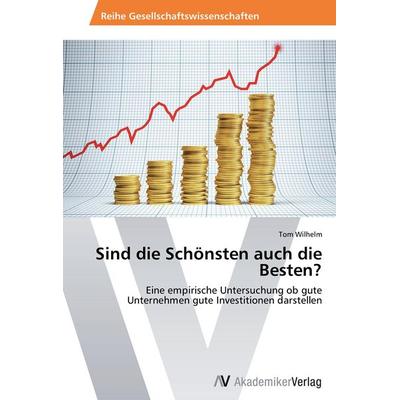Sind die Schönsten auch die Besten?, Taschenbuch von Tom Wilhelm, AV Akademikerverlag, 978-3-639-64083-0