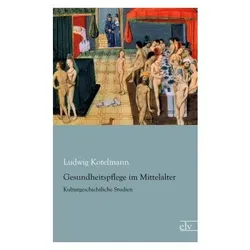 Gesundheitspflege im Mittelalter, Fachbücher von Ludwig Kotelmann