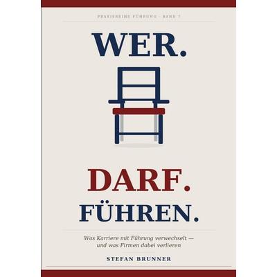 Wer.Darf.Führen., Taschenbuch von Stefan Brunner, BoD – Books on Demand, 978-3-696-72704-8