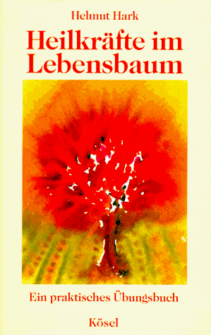 Helmut Hark - Heilkräfte im Lebensbaum. Ein praktisches Übungsbuch für Selbsthilfe und Therapie - Preis vom 18.10.2026 19:22:15 h