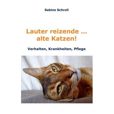 Lauter reizende … alte Katzen!, Taschenbuch von Sabine Schroll, BoD – Books on Demand, 978-3-7357-9763-6
