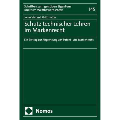 Schutz technischer Lehren im Markenrecht, Taschenbuch von Jonas Vincent Strittmatter, Nomos, 978-3-7560-0908-4
