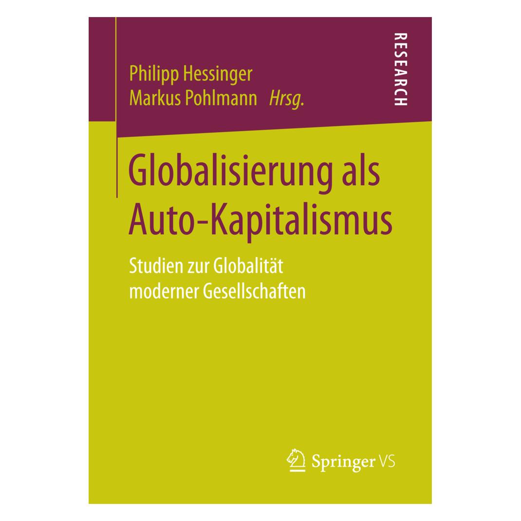 Springer Globalisierung als Auto-Kapitalismus (Deutsch, Softcover, Markus Pohlmann, Philipp Hessinger) (55893834)