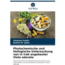 Phytochemische und biologische Untersuchung von in Irak angebauter Viola odorata, Fachbücher von Shaimaa Fakhri, Bushra M Jaber