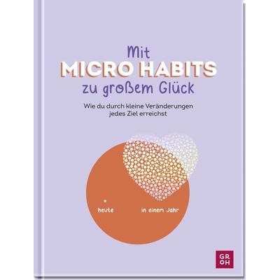 Mit Micro Habits zu großem Glück, Gebundene Ausgabe von Kristin Funk, Groh, 978-3-8485-0227-1