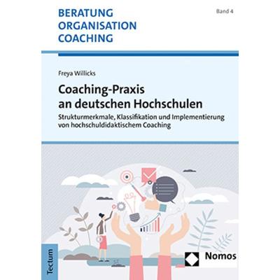 Coaching-Praxis an deutschen Hochschulen, Taschenbuch von Freya Willicks, Tectum Wissenschaftsverlag, 978-3-8288-4791-0