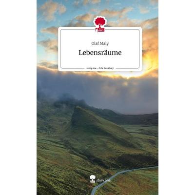 Lebensräume. Life is a Story - story.one, Gebundene Ausgabe von Olaf Maly, Story.one publishing, 978-3-7108-3599-5