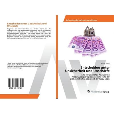 Entscheiden unter Unsicherheit und Unschärfe, Taschenbuch von Tobias Rolfes, AV Akademikerverlag, 978-3-639-49840-0