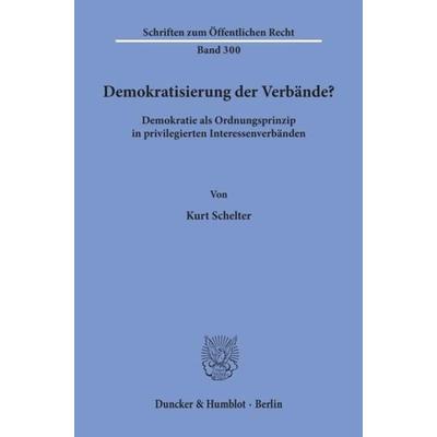 Demokratisierung der Verbände?, Taschenbuch von Kurt Schelter, Duncker & Humblot, 978-3-428-03686-8