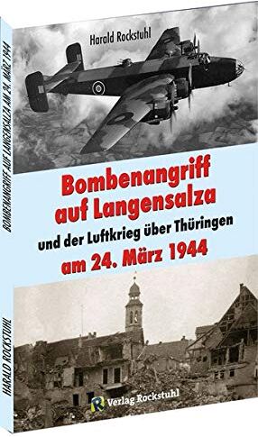 Harald Rockstuhl - Bombenangriff auf Langensalza und der Luftkrieg über Thüringen am 24. März 1944 - Preis vom 30.09.2026 22:30:23 h