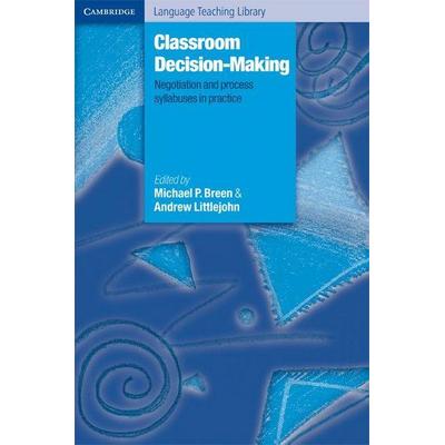 Classroom Decision Making, Taschenbuch von Michael P. Breen,Andrew Littlejohn, Cambridge University Press, 978-0-521-66614-5