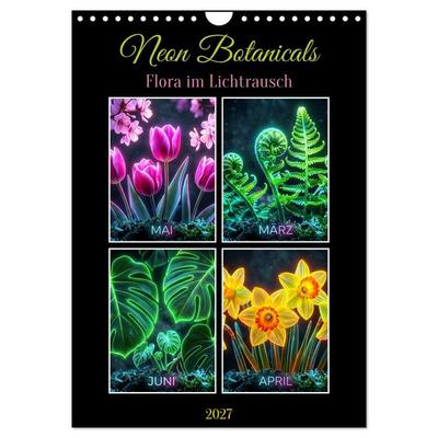 Neon Botanicals - Flora im Lichtrausch (Wandkalender 2027 DIN A4 hoch), CALVENDO Monatskalender