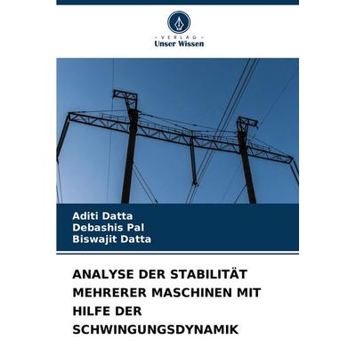 Analyse der Stabilität Mehrerer Maschinen mit Hilfe der Schwingungsdynamik, Taschenbuch von Aditi Datta,Debashis Pal,Biswajit Datta, Verlag Unser