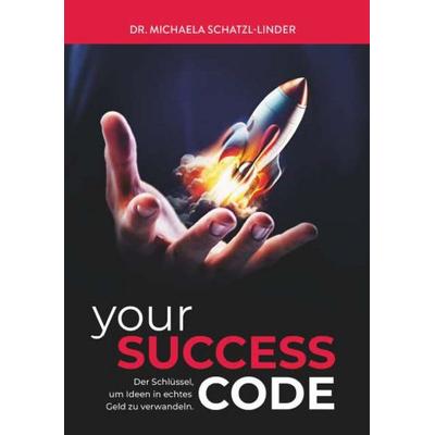 yourSUCCESS CODE, Gebundene Ausgabe von Michaela Schatzl-Linder, Buchschmiede, 978-3-99181-880-9