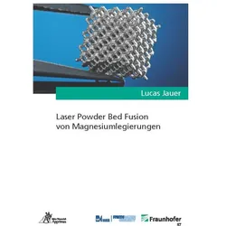 Laser Powder Bed Fusion von Magnesiumlegierungen, Fachbücher von Lucas Jauer