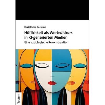 Höflichkeit als Wertediskurs in KI-generierten Medien, Taschenbuch von Birgit Panke-Kochinke, Tectum Wissenschaftsverlag, 978-3-689-00681-5