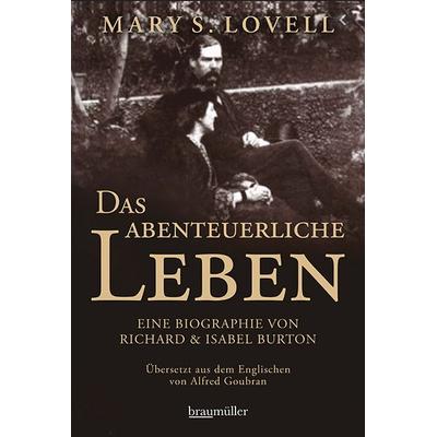 Das abenteuerliche Leben, Gebundene Ausgabe von Mary S. Lovell, Braumüller Verlag
