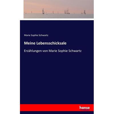 Meine Lebensschicksale, Taschenbuch von Marie Sophie Schwartz, Hansebooks, 978-3-7411-5318-1
