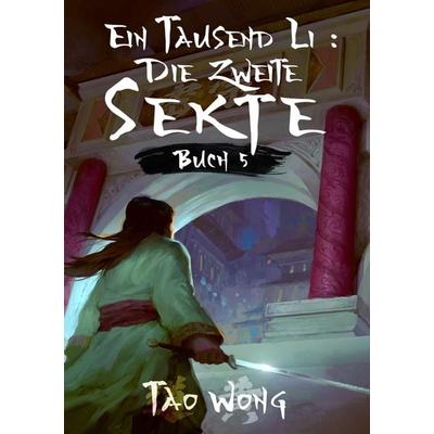 Ein Tausend Li: Die zweite Sekte, Taschenbuch von Tao Wong, Tolino Media, 978-3-7546-2472-2