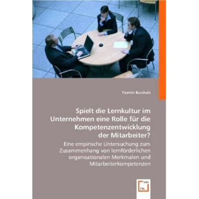 Spilet die Lernkultur im Unternehmen..., Taschenbuch von Yasmin Kurzhals, VDM, 978-3-8364-8670-5