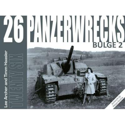 Panzerwrecks 26: Bulge 2, Taschenbuch von Lee Archer,Timm Haasler, Panzerwrecks Limited, 978-1-908032-27-0