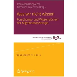 Was wir nicht wissen - Forschungs- und Wissenslücken der Migrationssoziologie, Fachbücher von Christoph Reinprecht, Rossalina Latcheva