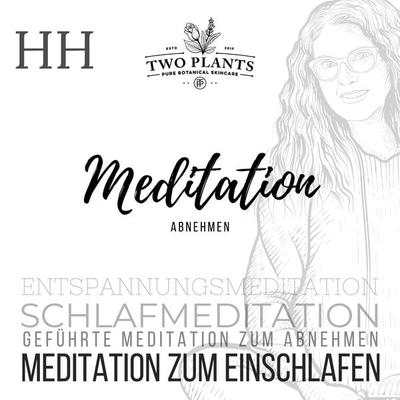 Meditation Abnehmen - Meditation HH - Meditation zum Einschlafen - Christiane M. Heyn, Audio, 4061707541476