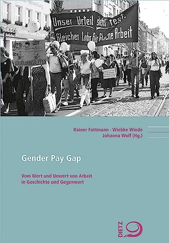 Rainer Fattmann - Gender Pay Gap: Vom Wert und Unwert von Arbeit in Geschichte und Gegenwart (Politik- und Gesellschaftsgeschichte) - Preis vom 09.10.2026 07:28:09 h