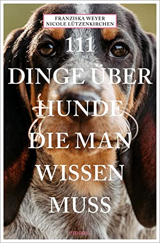 Franziska Weyer - 111 Dinge über Hunde, die man wissen muss (111 Tiere) - Preis vom 30.09.2026 09:01:18 h
