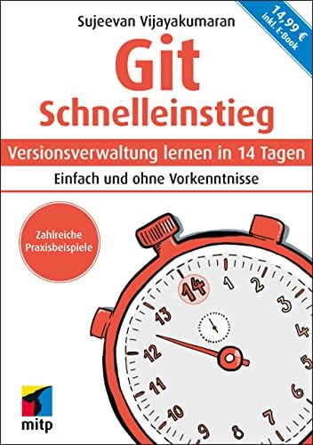 Sujeevan Vijayakumaran - Git Schnelleinstieg: Versionsverwaltung lernen in 14 Tagen.Einfach und ohne Vorkenntnisse. (mitp Schnelleinstieg) - Preis vom 15.10.2026 23:06:25 h