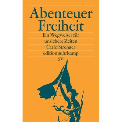 Abenteuer Freiheit, Taschenbuch von Carlo Strenger, Suhrkamp, 978-3-518-07144-1