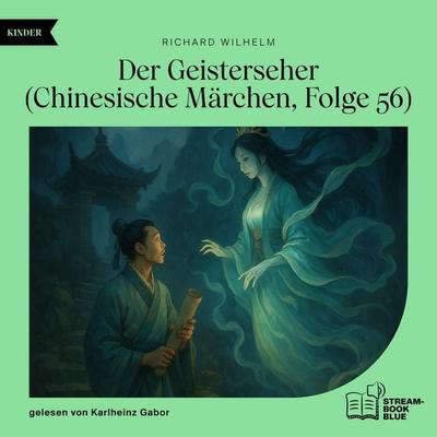 Der Geisterseher (Chinesische Märchen, Folge 56) - Richard Wilhelm, Audio, 9783711936035