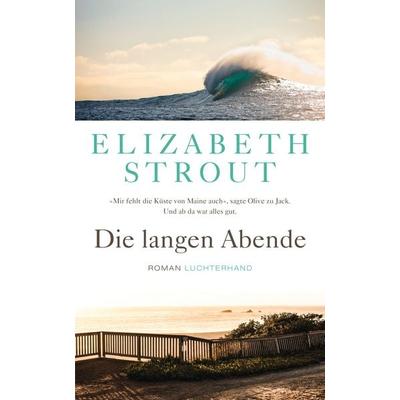 Die langen Abende, Gebundene Ausgabe von Elizabeth Strout, Luchterhand