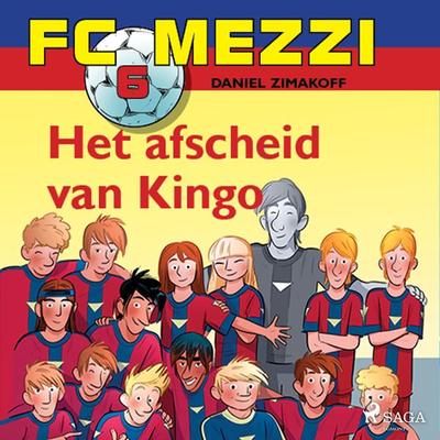 FC Mezzi 6 - Het afscheid van Kingo - Daniel Zimakoff, Audio, 9788726277456