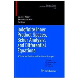 Indefinite Inner Product Spaces, Schur Analysis, and Differential Equations, Fachbücher von Daniel Alpay, Bernd Kirstein